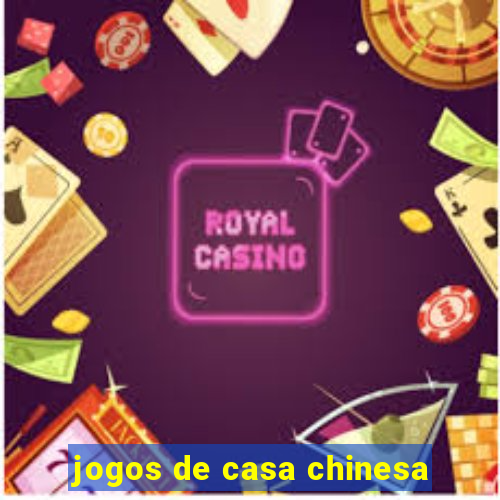 jogos de casa chinesa